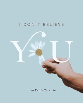 John Ralph Tuccitto, Allister Thompson - I Don't Believe You, Häftad