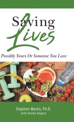 Stephen Marks, Denise Rogers - Saving Lives, Inbunden