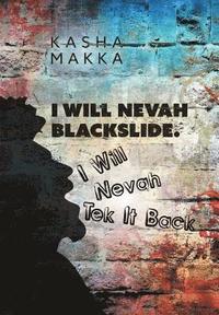 bokomslag I Will Nevah Blackslide. I Will Nevah Tek It Back