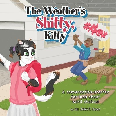 The Weather's Shitty, Kitty 1