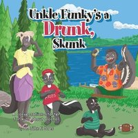 bokomslag Uncle funky's a Drunk Skunk