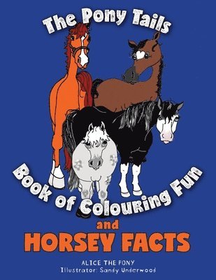 The Pony Tails Book of Colouring Fun and Horsey Facts 1