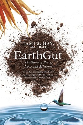Tami S Hay, Tami S. Hay - EarthGut, Inbunden