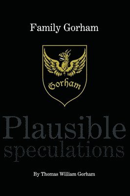 Family Gorham Plausible Speculations 1