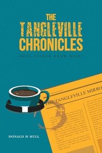 bokomslag The Tangleville Chronicles