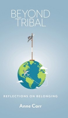 Anne Carr - Beyond Tribal, Inbunden