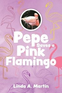 bokomslag Pepe Saves a Pink Flamingo