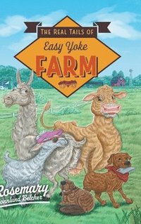 bokomslag The Real Tails of Easy Yoke Farm