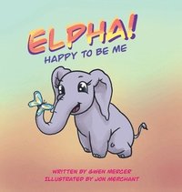 bokomslag ELPHA! Happy To Be Me!