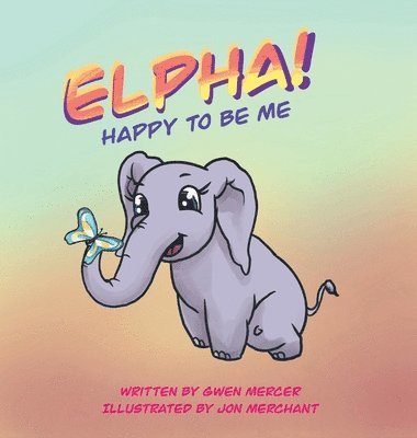 bokomslag ELPHA! Happy To Be Me!
