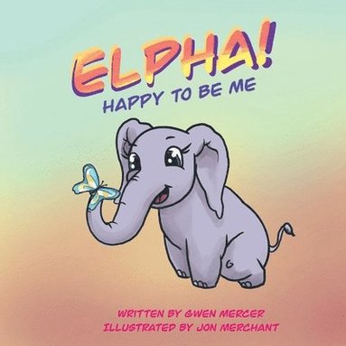 bokomslag ELPHA! Happy To Be Me!