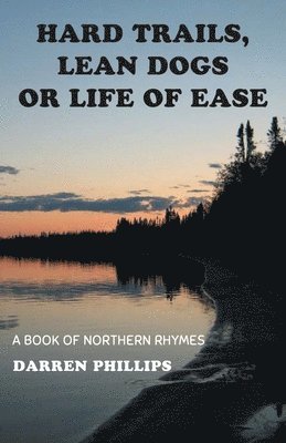 Hard Trails, Lean Dogs or Life of Ease