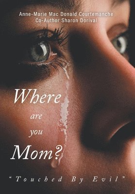 Anne-Marie Donald Mac Courtemanche, Sharon Dorival - Where Are You Mom?, Inbunden