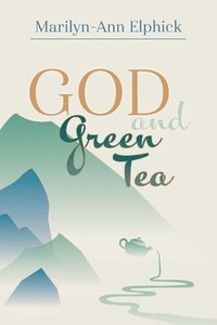 bokomslag God and Green Tea