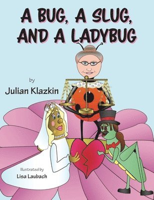 Julian Klazkin - Bug, A Slug, and a Ladybug, Häftad