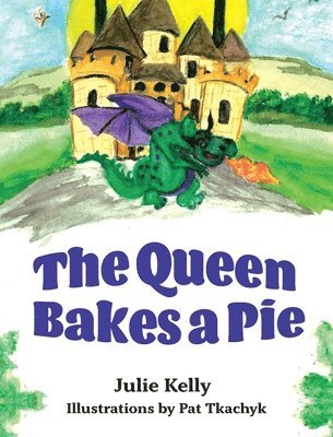 Julie Kelly - The Queen Bakes A Pie, Inbunden