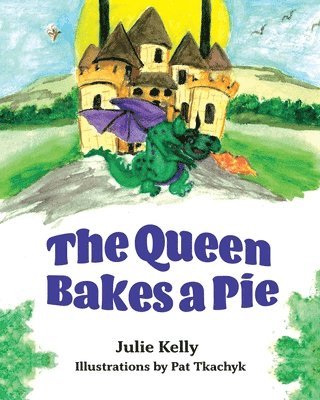 Julie Kelly - The Queen Bakes A Pie, Häftad