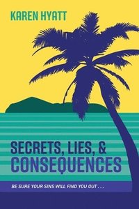 bokomslag Secrets, Lies, and Consequences