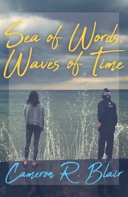 Cameron R Blair, Cameron R. Blair - Sea of Words, Waves of Time, Häftad