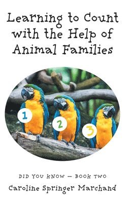 Caroline Springer Marchand - Learning To Count with the Help of Animal Families, Inbunden