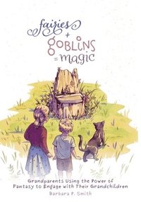 bokomslag Fairies + Goblins = Magic