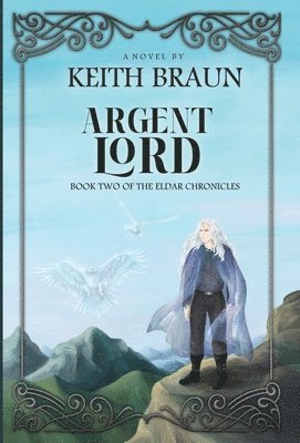 Keith Braun - Argent Lord, Inbunden