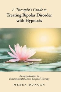 bokomslag Therapist's Guide To Treating Bipolar Disorder With Hypnosis