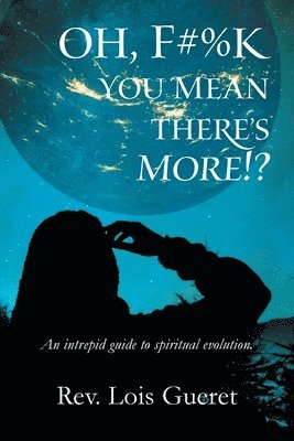 Lois Gueret, Rev. Lois Gueret, Influunt Publishing, Influunt publishing - Oh, F#%k - You Mean There's More!?, Häftad