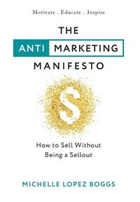 bokomslag The Anti-Marketing Manifesto