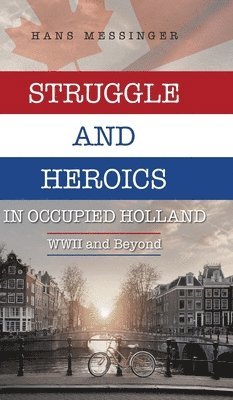 bokomslag Struggle and Heroics in Occupied Holland