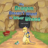 bokomslag My Dragon Doesn't Want to Wear Shoes