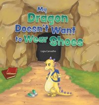 bokomslag My Dragon Doesn't Want to Wear Shoes