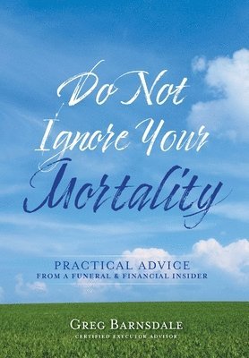 Greg Barnsdale - Do Not Ignore Your Mortality, Inbunden