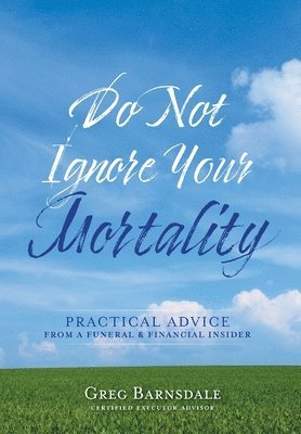 Do Not Ignore Your Mortality 1