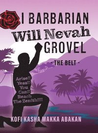 bokomslag I Barbarian Will Nevah Grovel