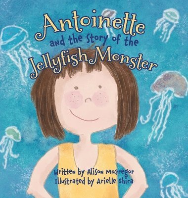 Antoinette and the Story of the Jellyfish Monster 1