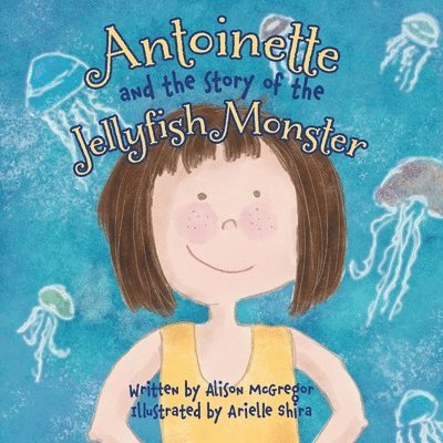 Antoinette and the Story of the Jellyfish Monster 1