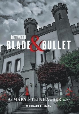 Margaret Franz - Between Blade and Bullet, Inbunden