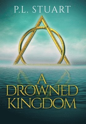 P L Stuart, P. L. Stuart, P.L. Stuart - Drowned Kingdom, Inbunden