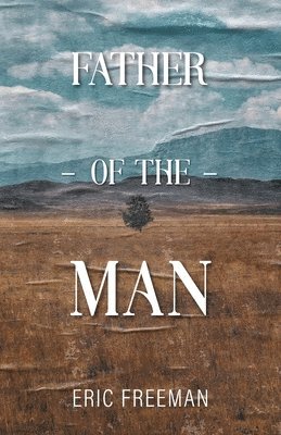 Eric Freeman - Father of the Man, Häftad