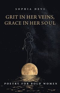 bokomslag Grit in Her Veins, Grace in Her Soul