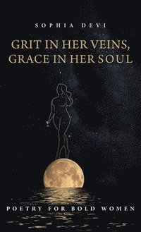 bokomslag Grit in Her Veins, Grace in Her Soul