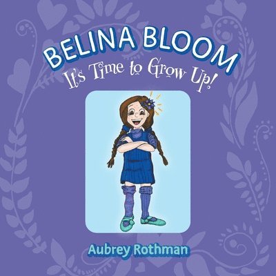 Belina Bloom, It's Time To Grow Up! 1