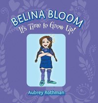 bokomslag Belina Bloom, It's Time To Grow Up!