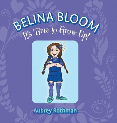 Belina Bloom, It's Time To Grow Up! 1