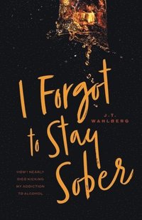bokomslag I Forgot to Stay Sober