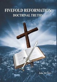 bokomslag Fivefold Reformation Doctrinal Truths