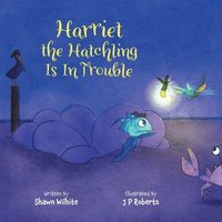 bokomslag Harriet the Hatchling Is In Trouble