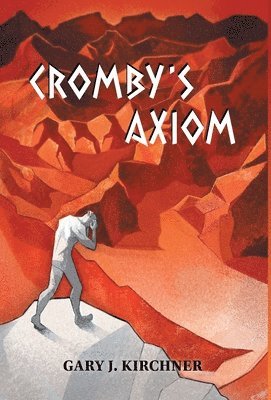 Gary J Kirchner, Gary J. Kirchner - Cromby's Axiom, Inbunden