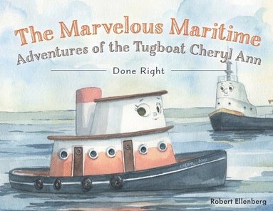 Robert H Ellenberg, Cheryl Garrison - Marvelous Maritime Adventures of the Tugboat Cheryl Ann, Häftad